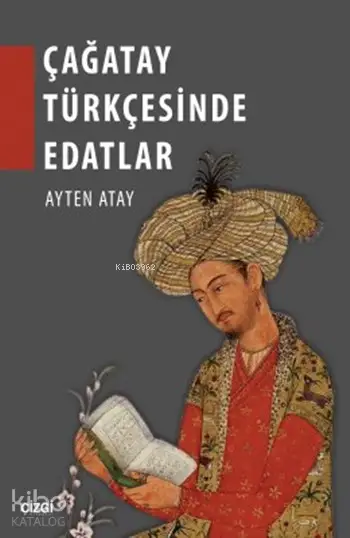  Çağatay Türkçesinde Edatlar | Ayten Atay | Çizgi Kitabevi | 9786055022501 | 
