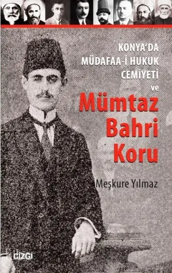  Konyada Müdafaai Hukuk Cemiyeti ve Mümtaz Bahri Koru | Meşkure Yılmaz | Çizgi Kitabevi | 9786059108447 | 