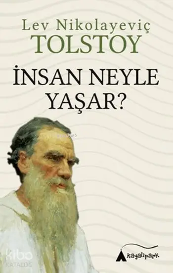  İnsan Neyle Yaşar | Lev Nikolayeviç Tolstoy | Sultan Bozdağ Özmen | Kayalıpark Yayınları | 9786056765339 | 