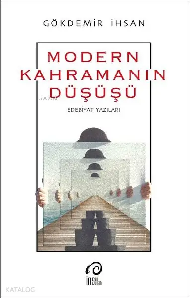  Modern Kahramanın Düşüşü | Gökdemir İhsan | İnsan Yayınları | 9789755748993 | 