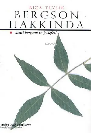  Bergson Hakkında Henri Bergson ve Felsefesi | Rıza Tevfik (Feylesof) | Çizgi Kitabevi | 9789758867684 | 