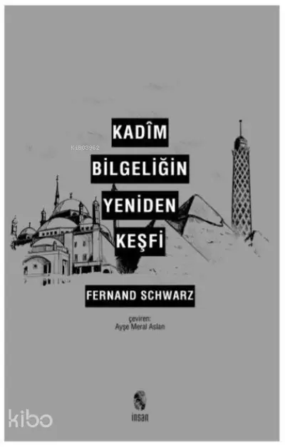  Kadim Bilgeliğin Yeniden Keşfi | Fernand Schwarz | İnsan Yayınları | 9789755740560 | 