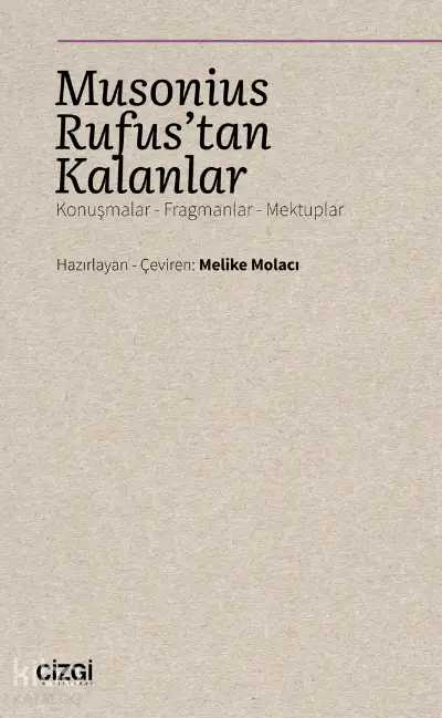  Musonius Rufustan Kalanlar (Konuşmalar Fragmanlar Mektuplar) | Melike Molacı | Çizgi Kitabevi | 9786051966373 | 