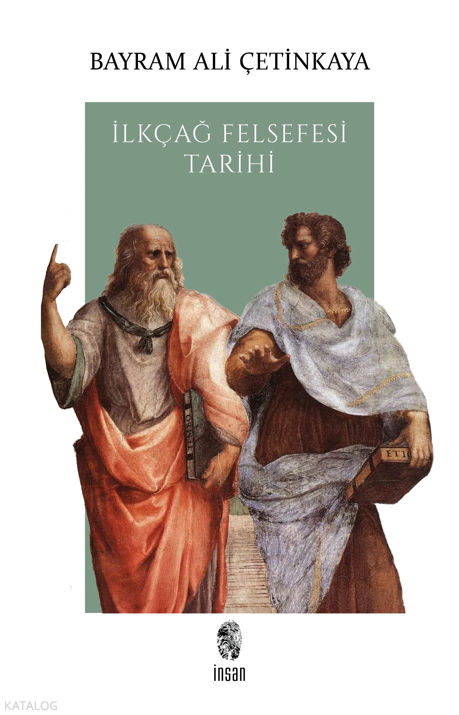  İlkçağ Felsefesi Tarihi | Bayram Ali Çetinkaya | İnsan Yayınları | 9789755745633 | 