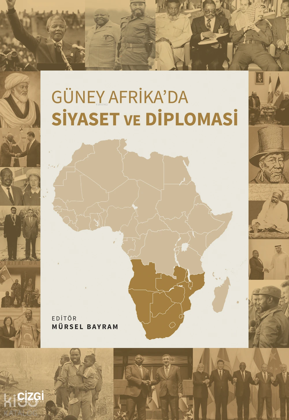  Güney Afrikada Siyaset ve Diplomasi | Güney Afrikada Siyaset ve Diplomasi | Kolektif | Mürsel Bayram | Çizgi Kitabevi | 9786253968762 