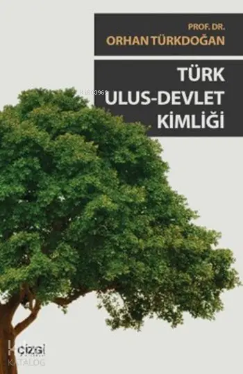  Türk Ulus Devlet Kimliği | Orhan Türkdoğan | Çizgi Kitabevi | 9786054639632 | 