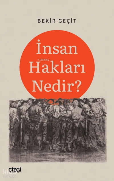  İnsan Hakları Nedir | Bekir Geçit | Çizgi Kitabevi | 9786051968469 | 