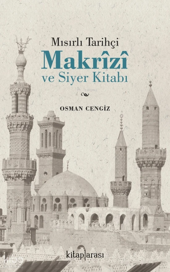  Mısırlı Tarihçi Makrizi ve Siyer Kitabı | Osman Cengiz | Kitap Arası | 9786257788533 | 