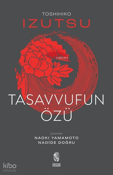  Tasavvufun Özü | Toshihiko İzutsu | Nadide Doğru | Naoki Yamamoto | İnsan Yayınları | 9786255546098 | 