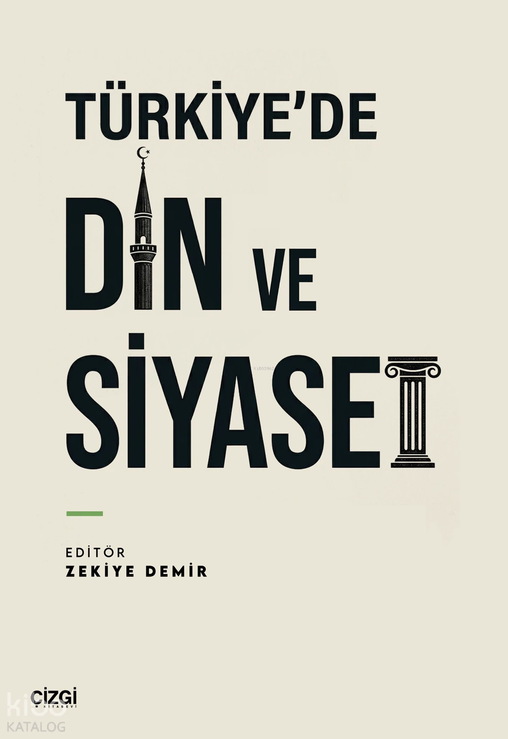  Türkiyede Din ve Siyaset | Türkiyede Din ve Siyaset | Kolektif | Zekiye Demir | Çizgi Kitabevi | 9786253968717 