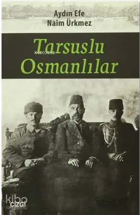  Tarsuslu Osmanlılar | Aydın Efe Naim Ürkmez | Mahmut Arlı | Aydın Efe | Naim Ürkmez | Çizgi Kitabevi | 9786059706605 | 