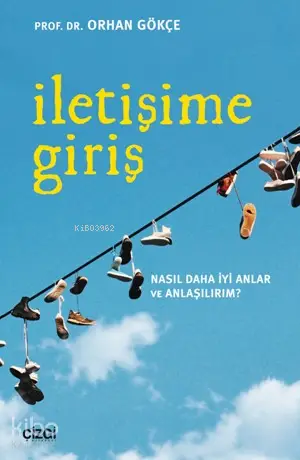 İletişime Giriş | Orhan Gökçe | Çizgi Kitabevi | 9786051960968 | 