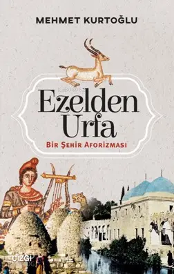  Ezelden Urfa Bir Şehir Aforizması | Mehmet Kurtoğlu | Çizgi Kitabevi | 9786051961057 | 