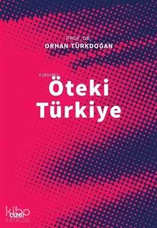  Öteki Türkiye | Orhan Türkdoğan | Çizgi Kitabevi | 9786051965086 | 