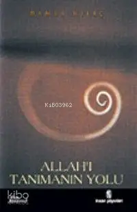  Allahı Tanımanın Yolu | Allahı Tanımanın Yolu | Hamza Kılıç | İnsan Yayınları | 9799755743720 
