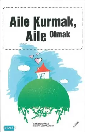  Aile Kurmak Aile Olmak | Aile Kurmak Aile Olmak | Mediha ÜrkmezSemin Güler Oğurtan | Semin Güler Oğurtan | Mediha Ürkmez | Çizgi Kitabevi | 9789758867189 