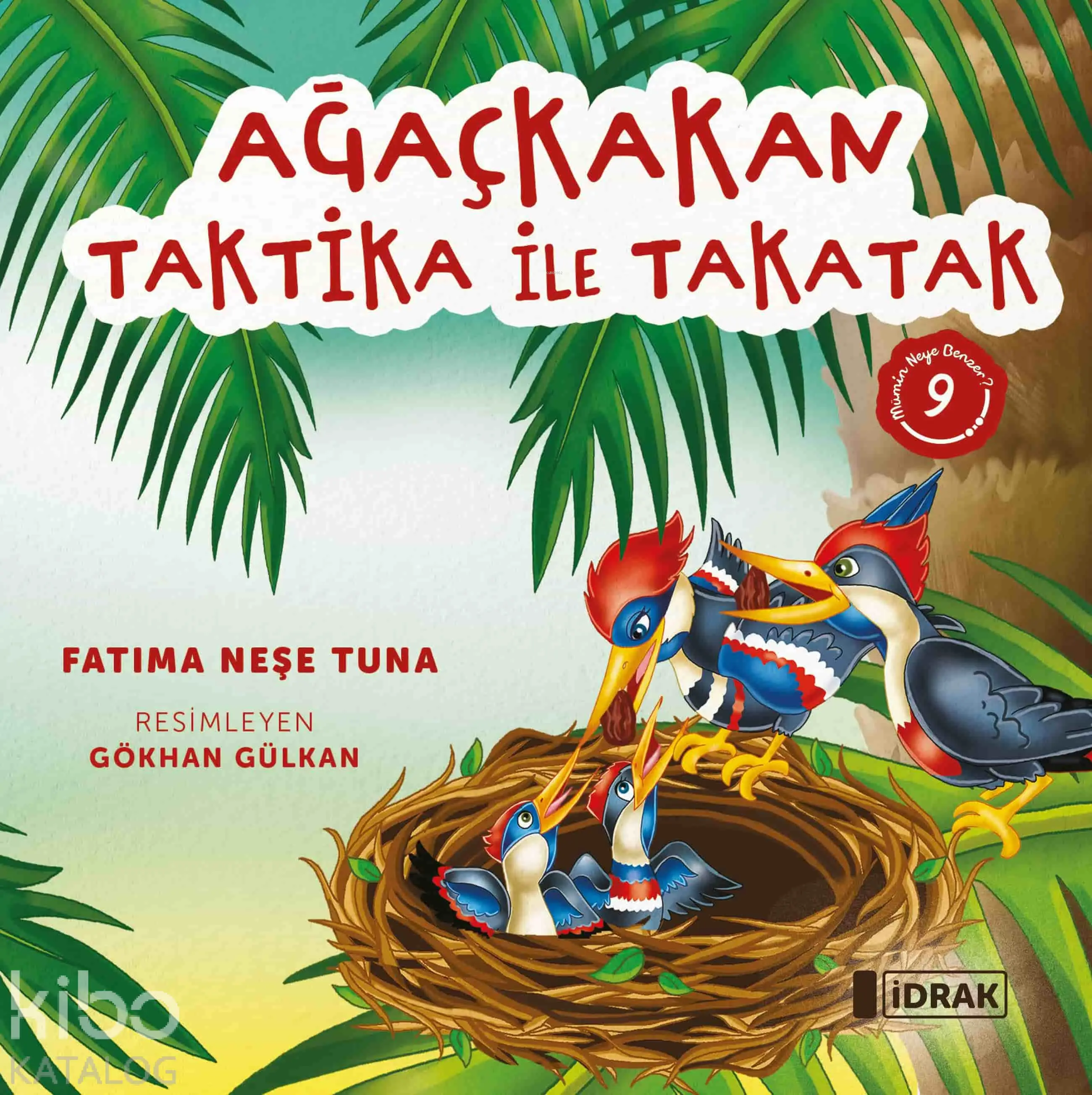  Ağaçkakan Taktika ile TakatakMümin Neye Benzer Serisi9 | Fatıma Neşe Tuna | Gökhan Gülkan | İdrak Yayınları | 9786259980942 | 
