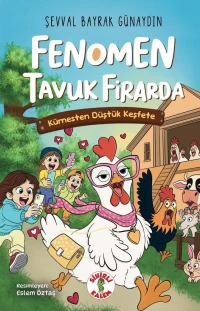  FENOMEN TAVUK FİRARDA – KÜMESTEN DÜŞTÜK KEŞFETE | Psikolojik Danışman Şevval Bayrak | Sihirli Kalem Yayınları | 9786057663726 | 