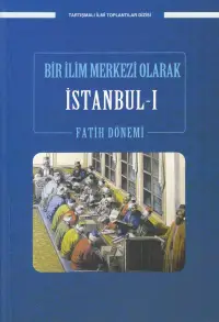 Bir İlim Merkezi Olarak İstanbul -I Fatih Dönemi