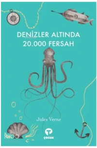  Denizler Altında 20000 Fersah | JULES VERNE | Sema Savaş | Doğukan İşler | Gülenay Börekçi | Gülay Tunç Erdem Öztop | Elif Deneç | Turkuvaz Kitap | 9786057717962 | 