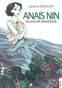 Anais Nin - Yalanlar Denizinde / Leonie Bischoff