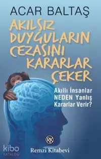 Akılsız Duyguların Cezasını Kararlar Çeker