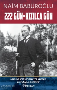  222 Gün Kızılca Gün | 222 Gün Kızılca Gün | Naim Babüroğlu | M Murtaza Özeren | İnkılâp Kitabevi | 9789751050953 