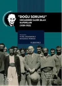 Doğu Sorunu (1939-1953); Necmeddin Sahir Sılan Raporları