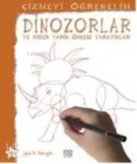 Çizmeyi Öğrenelim - Dinazorlar ve Diğer Tarih Öncesi Yaratıklar