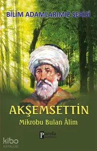 Akşemsettin; Mikrobu Bulan Alim