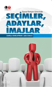 Seçimler, Adaylar, İmajlar; Siyasal İletişim Sürecinde