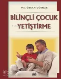 Bilinçli Çocuk Yetiştirme