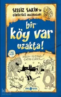 Bir Köy Var Uzakta! (ciltli);Sessiz Sakin'in Gürültülü Maceraları 7