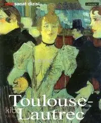 Henri De Toulouse - Lautrec; Hayatı ve Eserleri