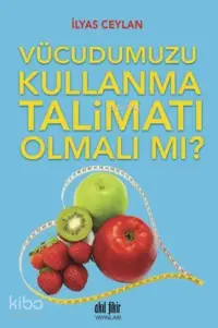 Vücudumuzu Kullanma Talimatı Olmalı mı?