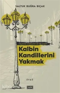 Kalbin Kandillerini Yakmak; Yolumuzu Aydınlatan On Bir Kandil