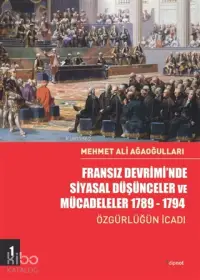 Fransız Devrimi'nde Siyasal Düşünceler ve Mücadeleler 1789-1794; Özgürlüğün İcadı