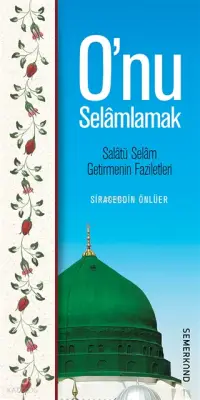 O'nu Selamlamak; Salatü Selam Getirmenin Faziletleri