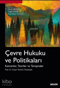 Çevre Hukuku ve Politikaları; Kavramlar, Teoriler ve Tartışmalar