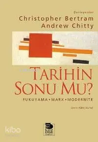 Tarihin Sonu mu? -   Fukuyama-Marx-Modernite