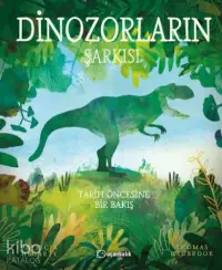 Dinozorların Şarkısı ;Tarih Öncesine Bir Bakış