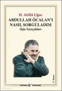 Abdullah Öcalan’ı Nasıl Sorguladım -İşte Gerçekler-