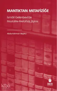 Mantıktan Metafiziğe;İsmâil Gelenbevî’de Modalite-Metafizik İlişkisi