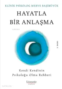 Hayatla Bir Anlaşma;Kendi Kendinin Psikoloğu Olma Rehberi