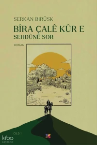  Bîra Çalê Kûr e Sehdûnê Sor | Bîra Çalê Kûr e Sehdûnê Sor | Serkan Birûsk | Lîs Yayınları | 9786256626447 