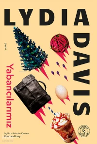  Yabancılarımız | Yabancılarımız | Lydia Davis | Emre Tokcael | Onurhan Ersoy | Hamdi Akçay | Everest Yayınları | 9786253697358 