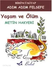 Yaşam ve Ölüm; Adım Adım Felsefe 1