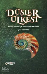 Düşler Ülkesi; : Ruhsal Gelişim İçin Doğru Nefes Teknikleri