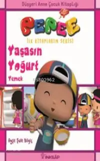 Pepee İlk Kitaplarım Serisi - Yaşasın Yoğurt Yemek