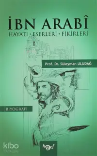 İbn Arabi; Hayatı-Eserleri-Fikirleri